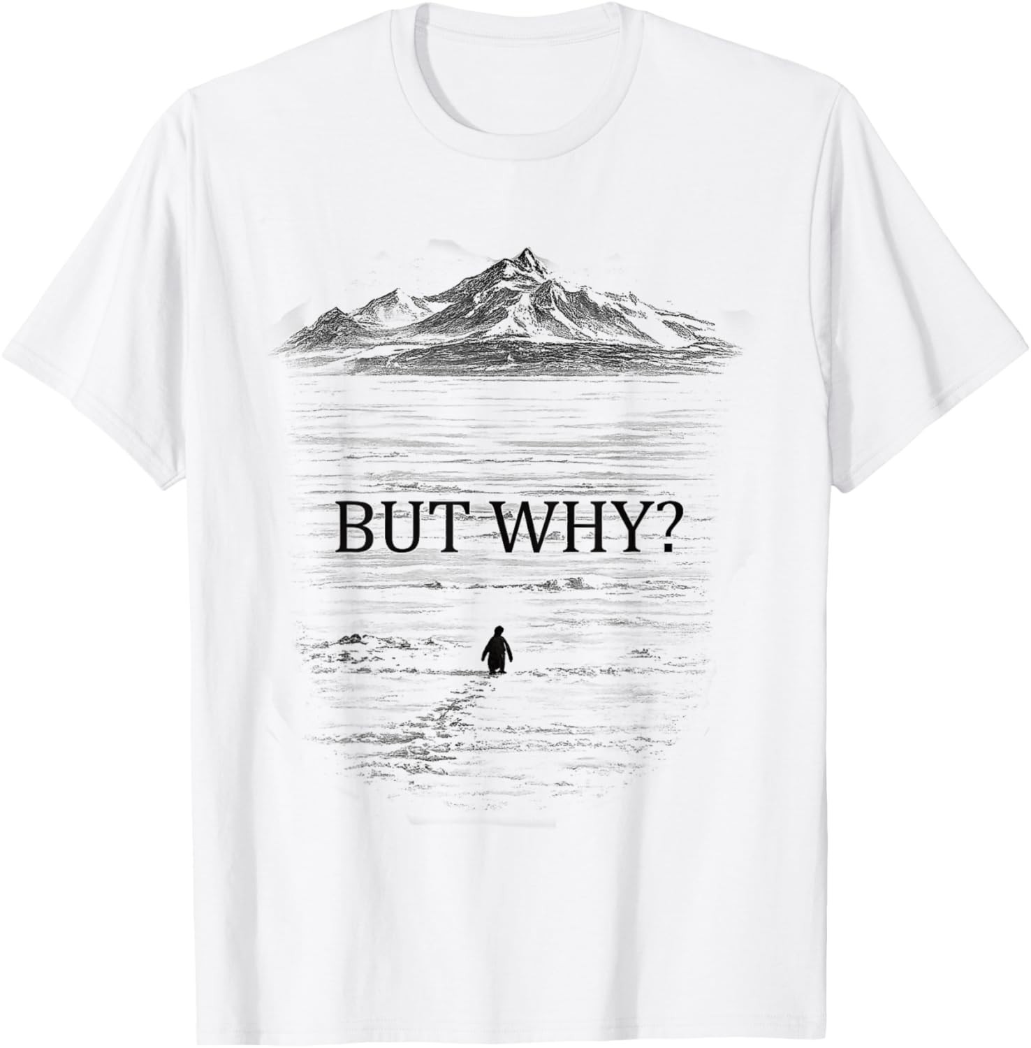 Penguin But Why Mountains for Men Women T-Shirt unisex T-Shirt