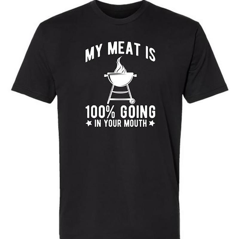100% Cotton My Meat Is 100% Going In Your Mouth – Funny BBQ Themed Unisex Black