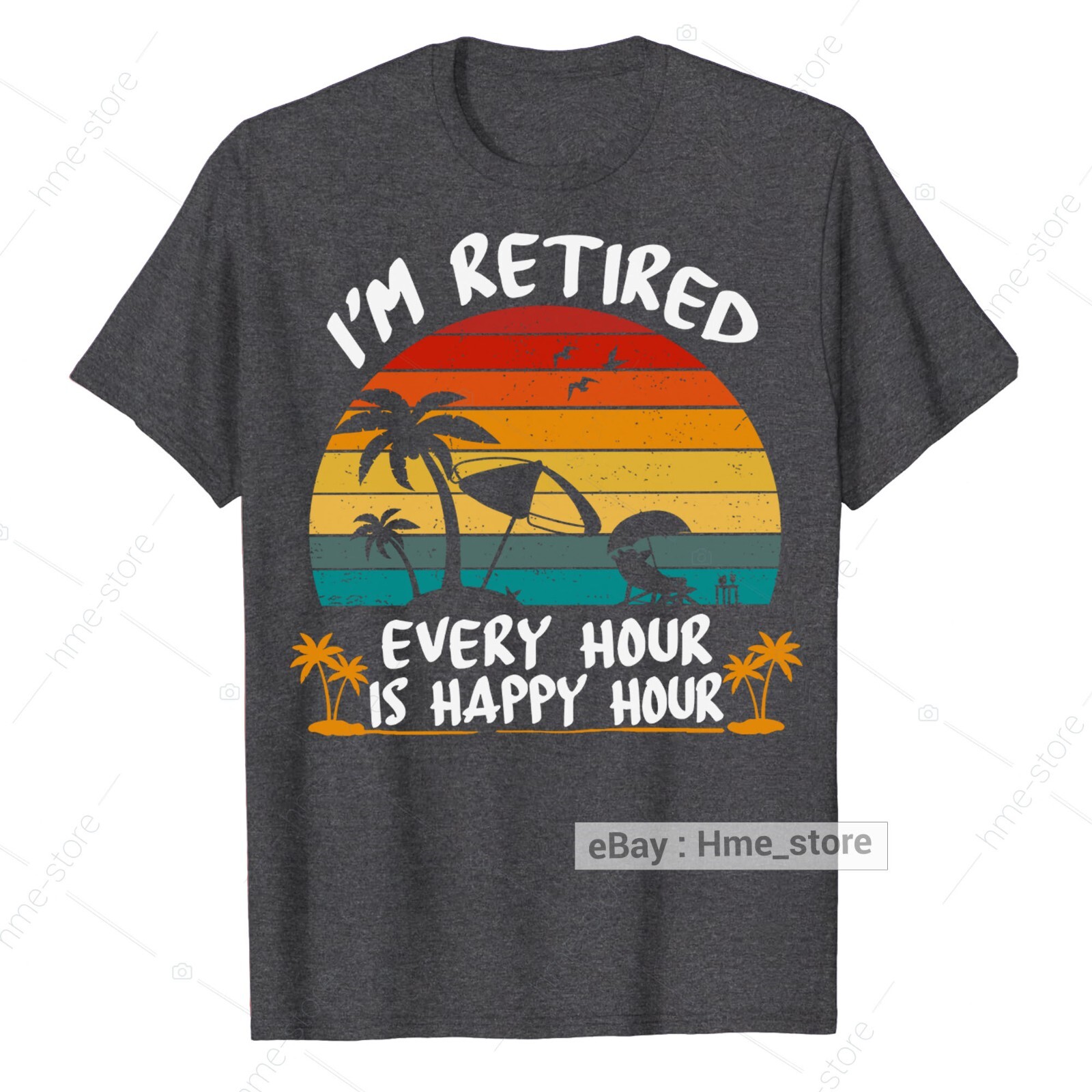 I'm Retired T-Shirt Every Hour Is Happy Funny Retirement for Retirees 2024 Tee gallery