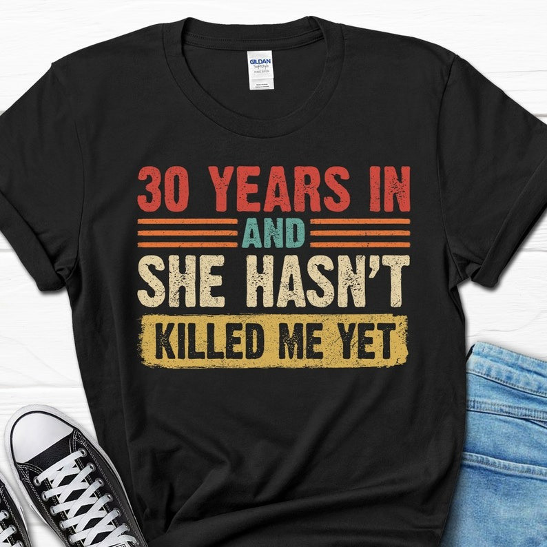 2025/Funny 30th Wedding Anniversary Gift, 30 Years in Shirt, 30th Couples Annive