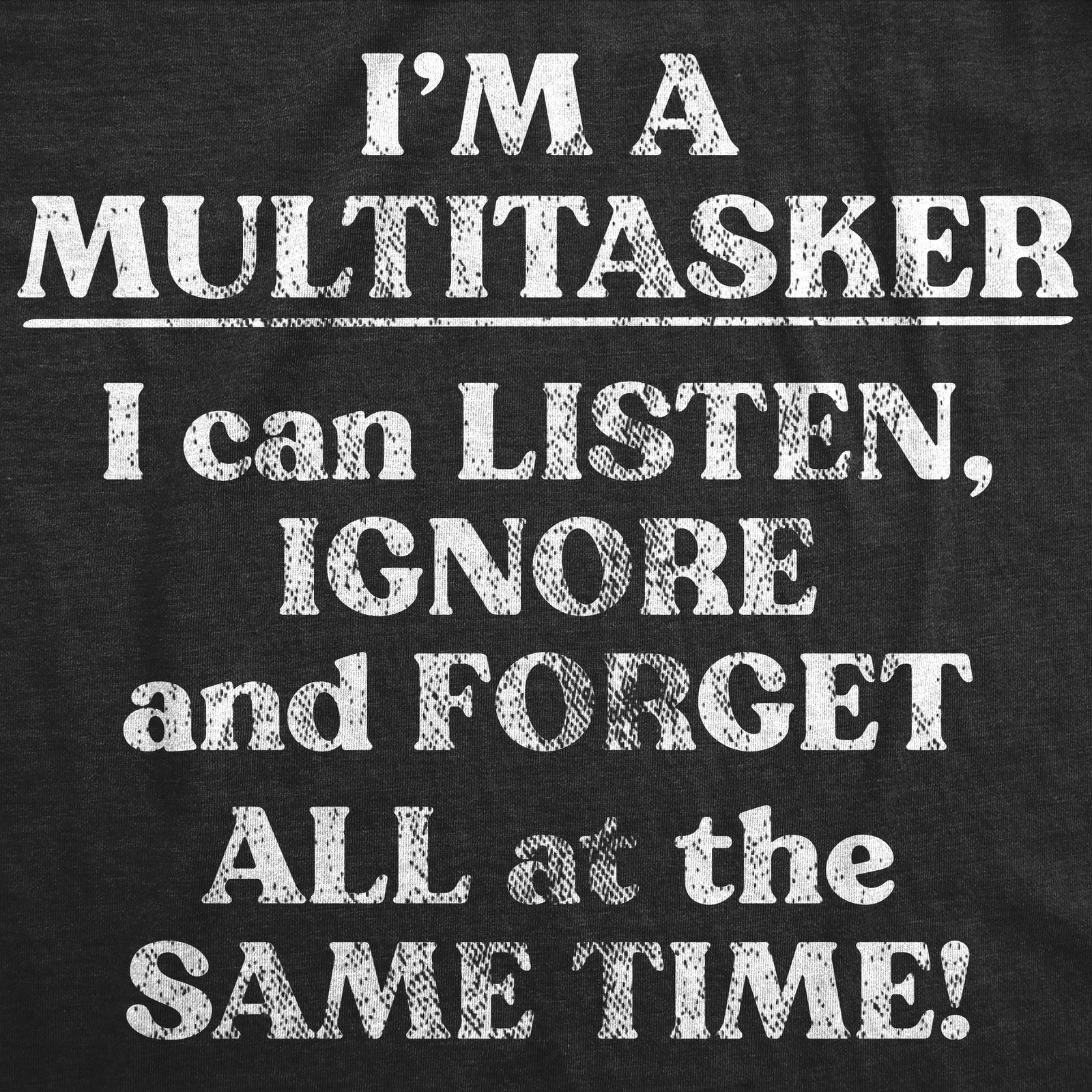Mens Funny T Shirts Im A Multitasker Sarcastic Novelty Tee for Men gallery