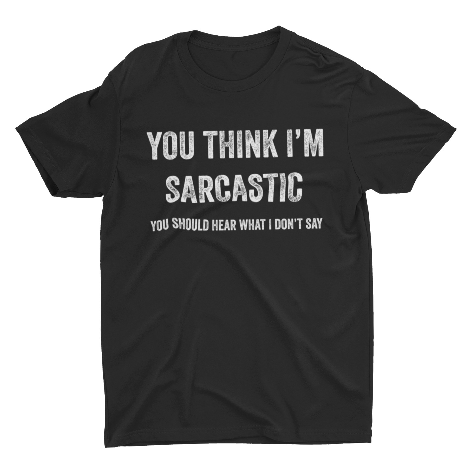You Think I'm Sarcastic Humor shirts Funny Rude Offensive Sarcasm Tee gallery
