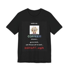 Coffee Routine Repeat Tee | Funny Coffee Schedule T-Shirt
