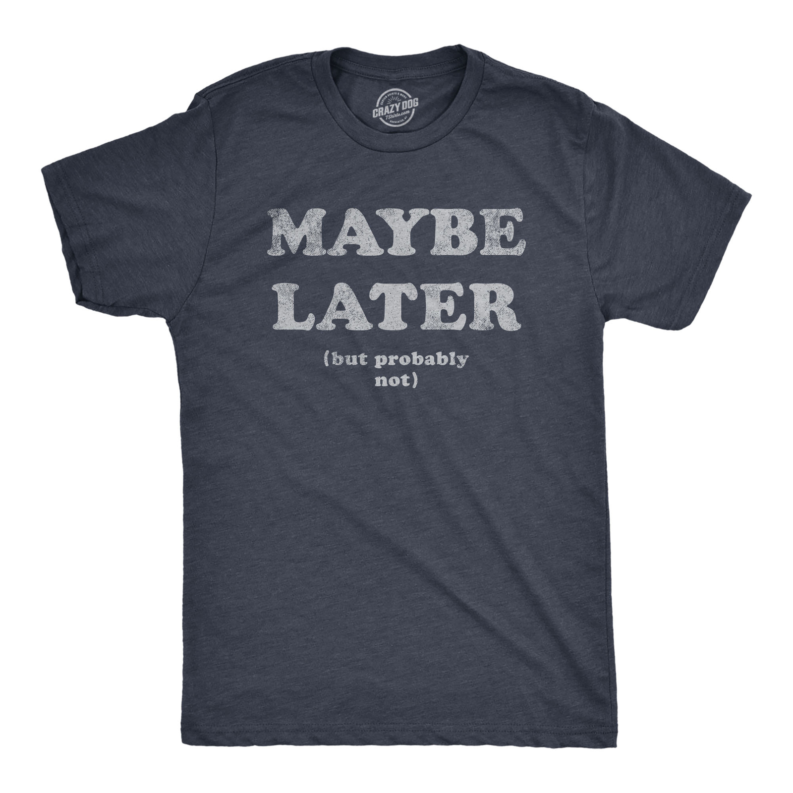 Mens Maybe Later But Probably Not T Shirt Funny Procrastination Joke Tee For gallery