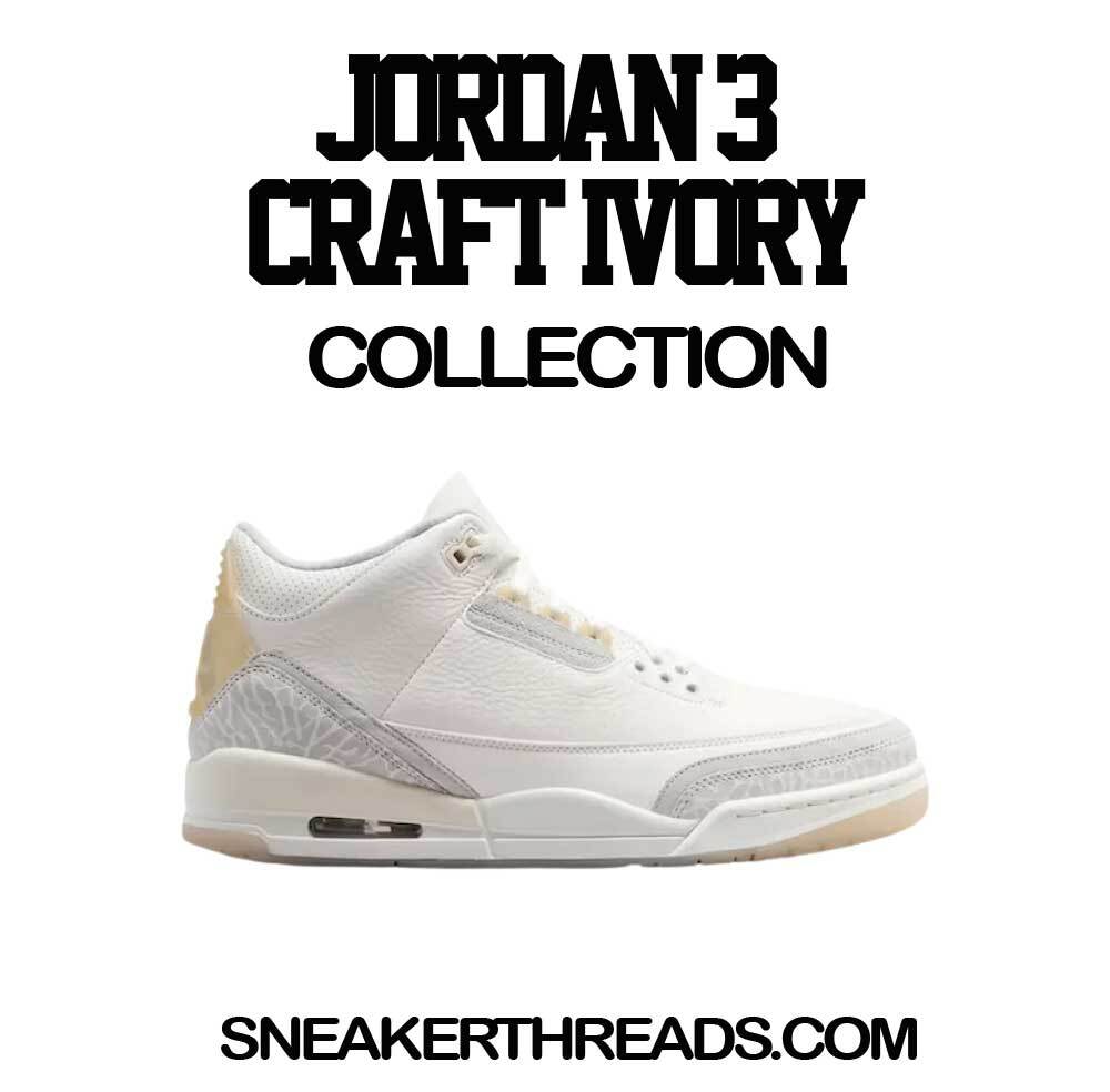 Shirt To Match Jordan 3 Craft Ivory Shoes - Gotta Be Shoes Sneaker Tee gallery