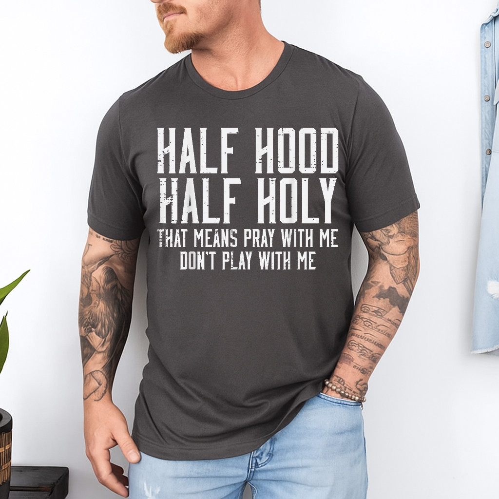 Half Hood Half Holy Funny Saying Humor Christian Men Women T-Shirt gallery
