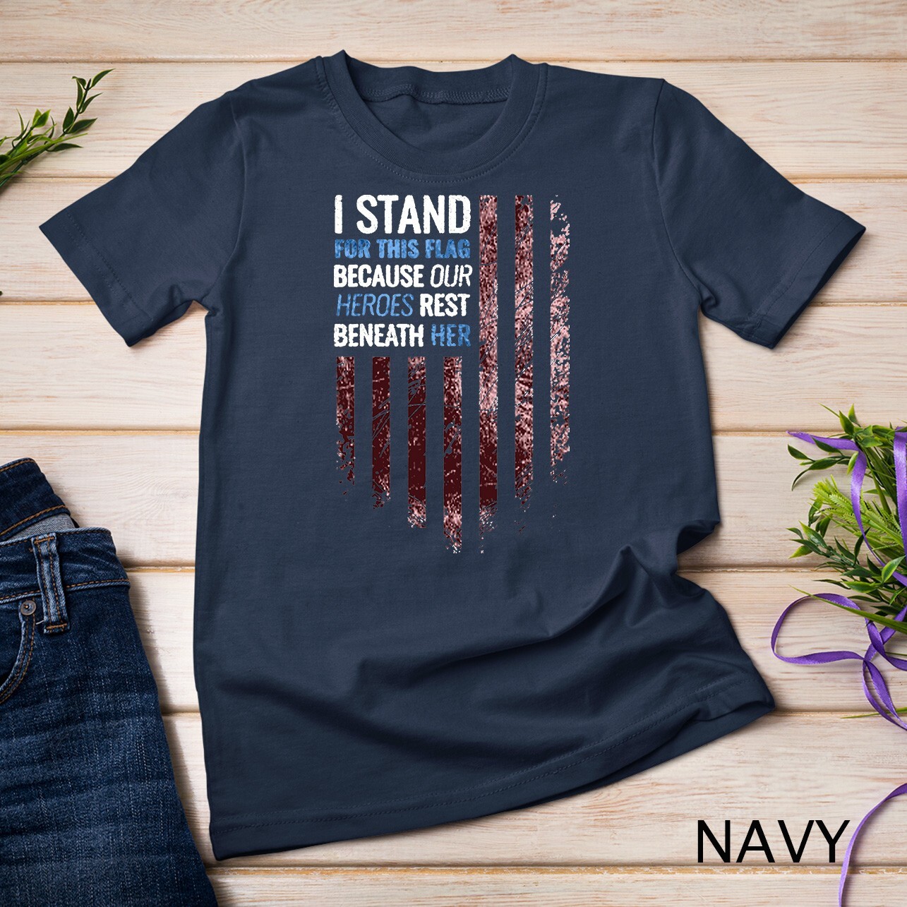 I stand for this flag because our heroes rest beneath her T-Shirt Unisex T-shirt gallery