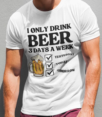 I Only Drink Beer Three Days a Week T SHIRT Funny Fathers Day Dad Drinking TEE