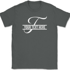Letter T Monogram Your Text Here Custom T-Shirt Personalized Family Gift Tee