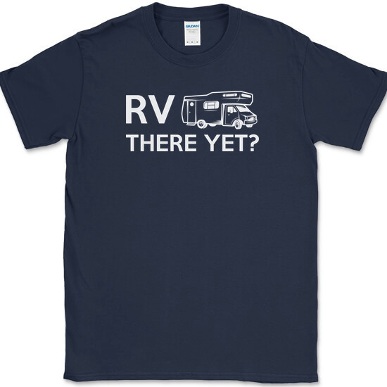 RV There Yet T-Shirt Funny Camping Adventure Travel USA Humor Tee gallery