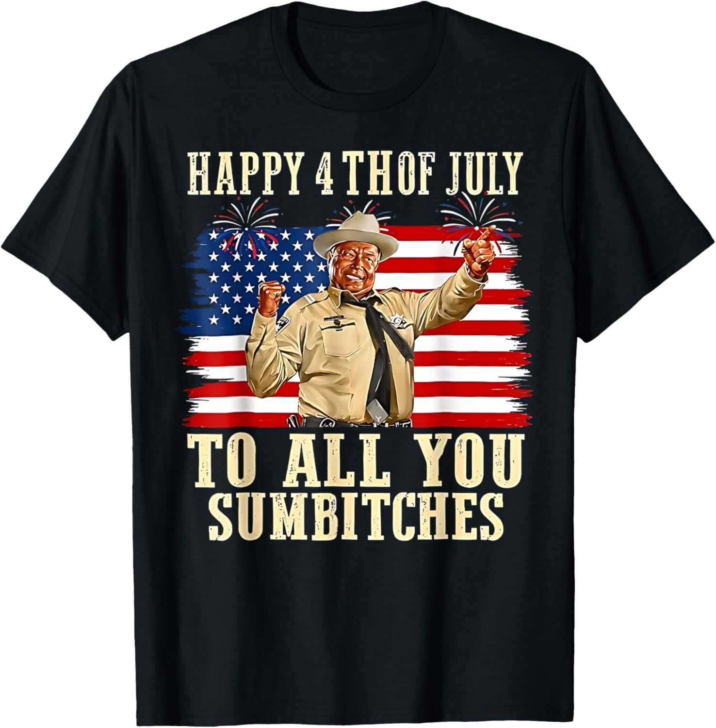 Happy 4th of July to All You Sumbitches T-Shirt S-3XL gallery