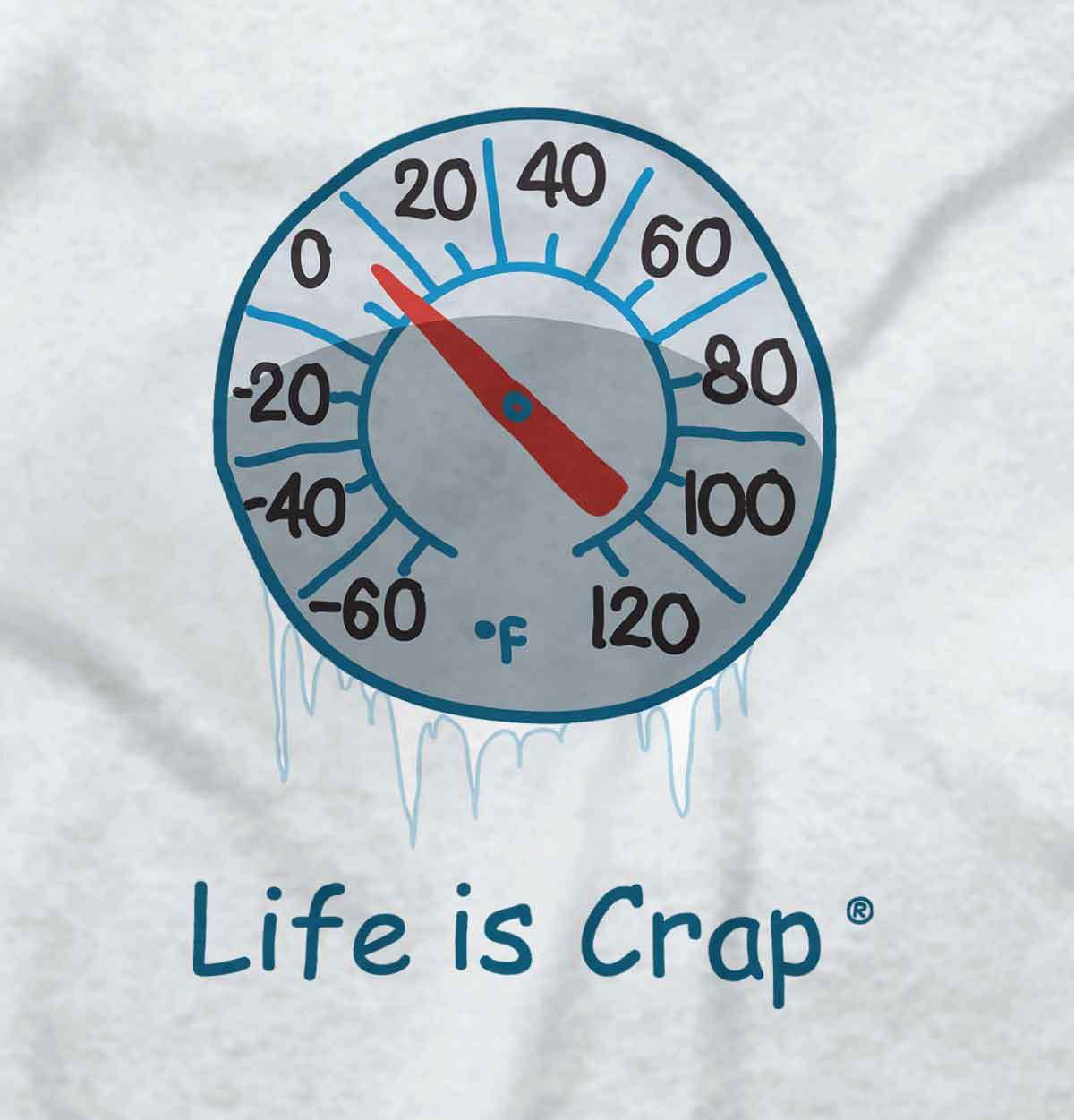 Life is Crap Freezing Temperatures Winter Womens or Mens Crewneck T Shirt Tee gallery