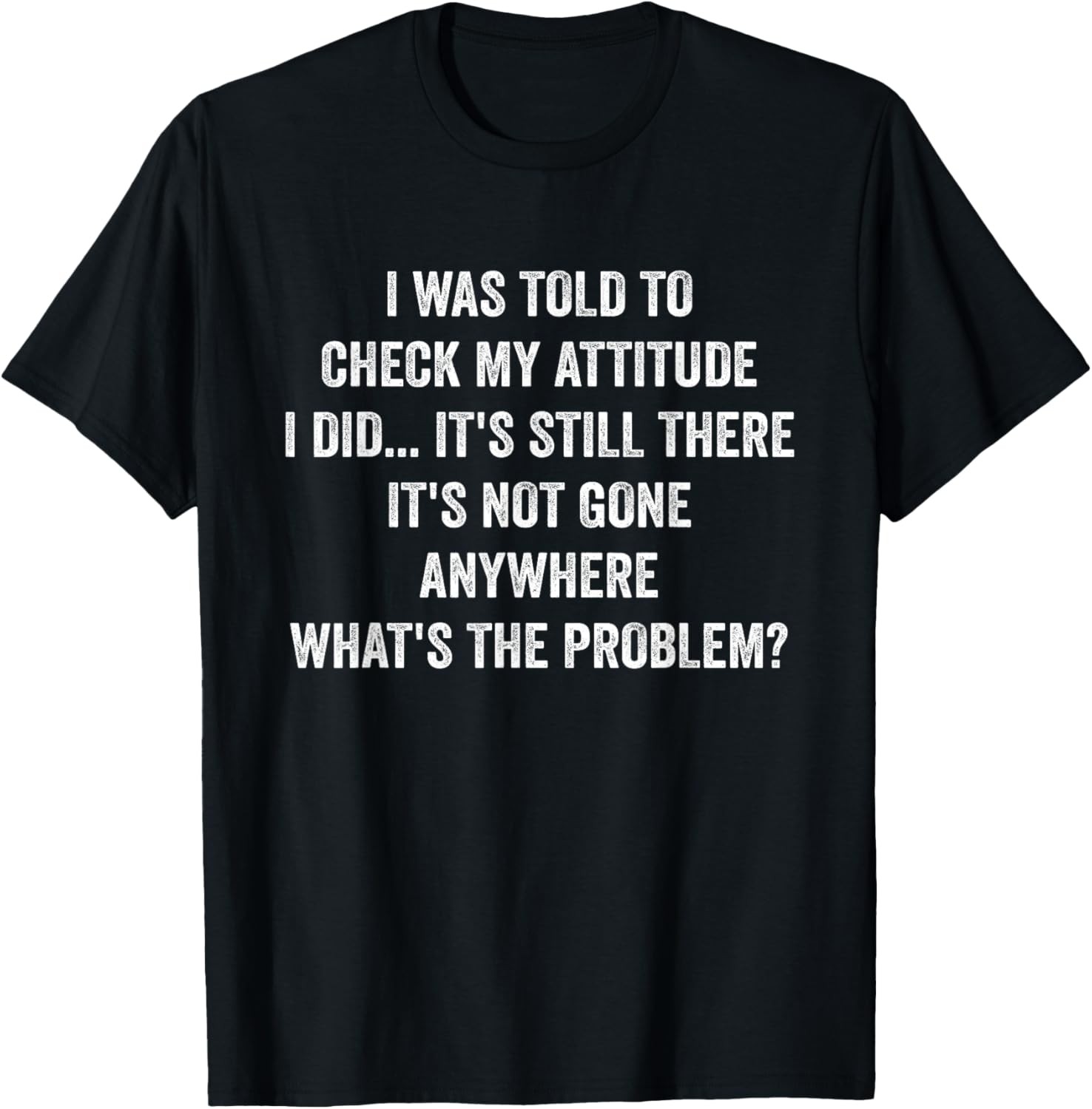 I Was Told To Check My Attitude Funny Sarcastic Sassy Saying T-Shirt gallery
