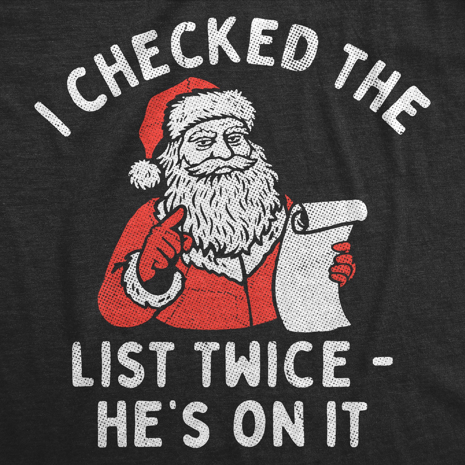 Mens Funny T Shirts I Checked The List Twice Hes On It Sarcastic Christmas gallery