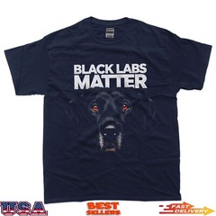 Black Labs Matter Funny Dog Lover Design T-Shirt