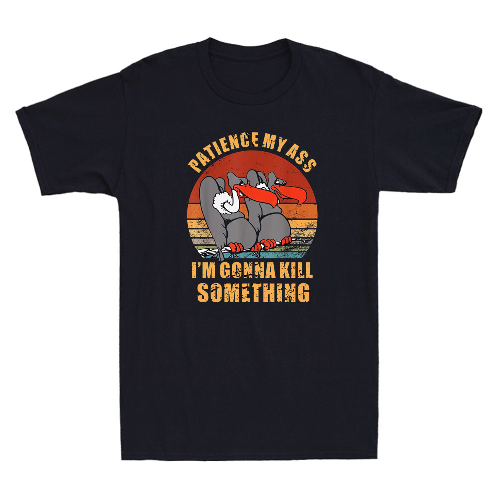 Patience My Ass I’m Gonna Kill Something Funny Vultures Meme Retro Men’s T-Shirt