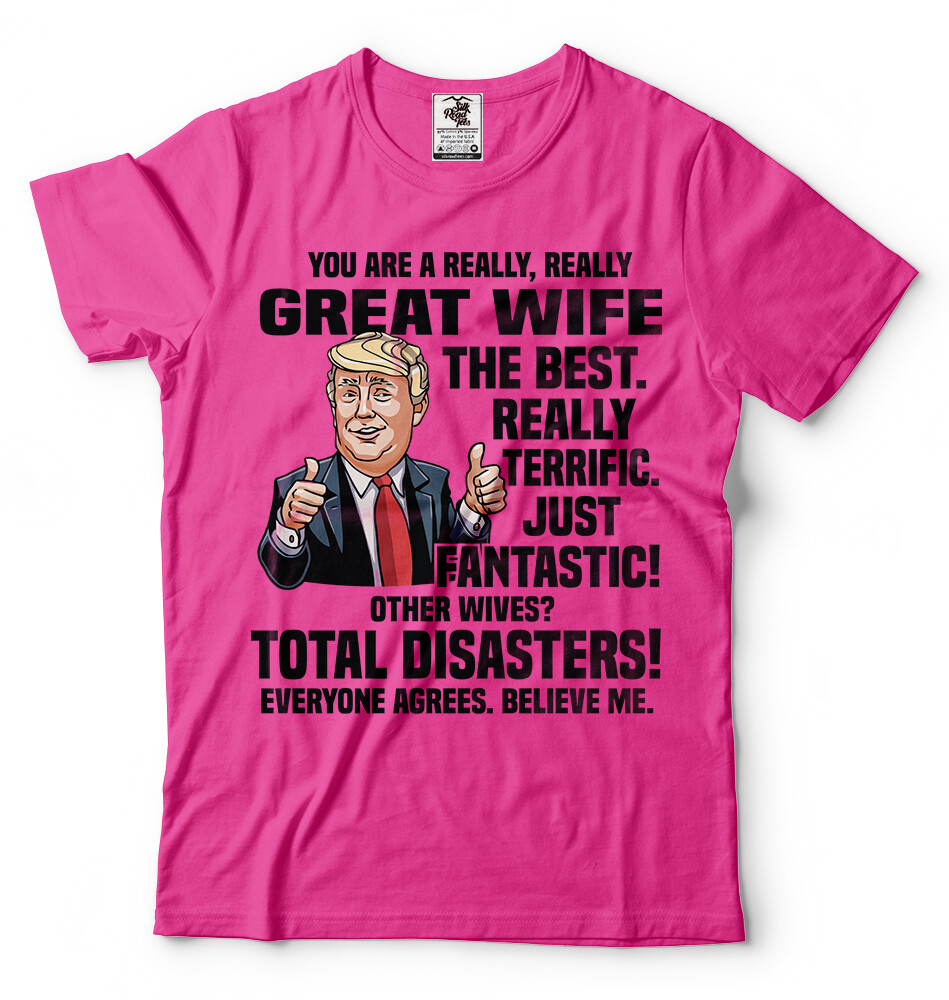 Funny T shirt Birthday Gift for Wife Anniversary Gift For Wife Funny Trump Shirt gallery