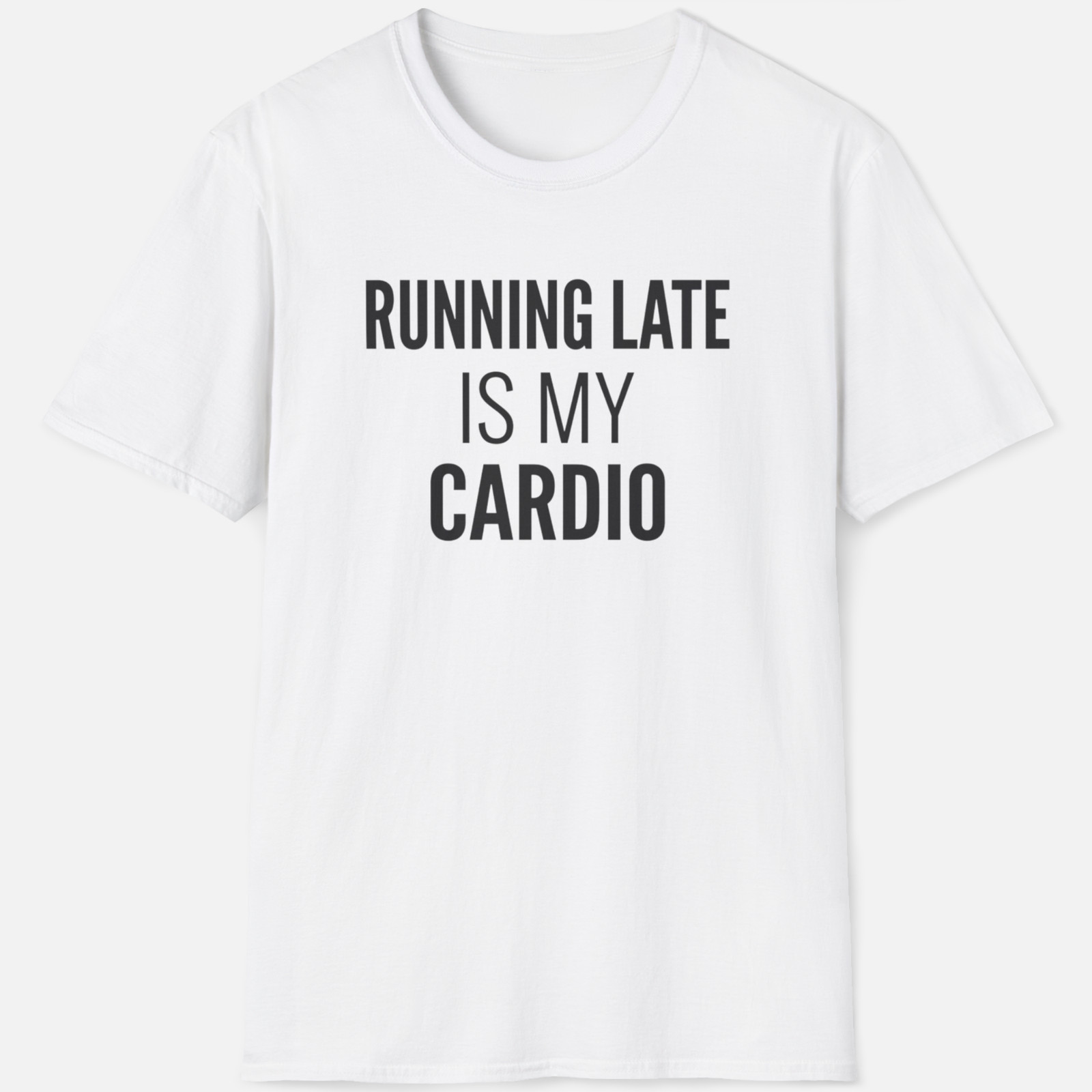 Running Late Is My Cardio Shirt – Funny Quote Tee