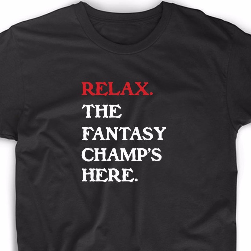 Relax The Fantasy Champ's Here T Shirt Funny Tee Football Baseball Draft Sports gallery