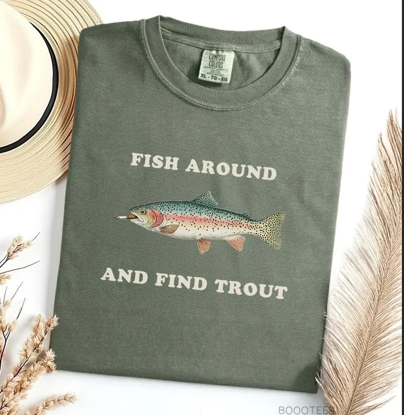 Fish Around And Find Trout Fishing Angler Comfort Tee gallery