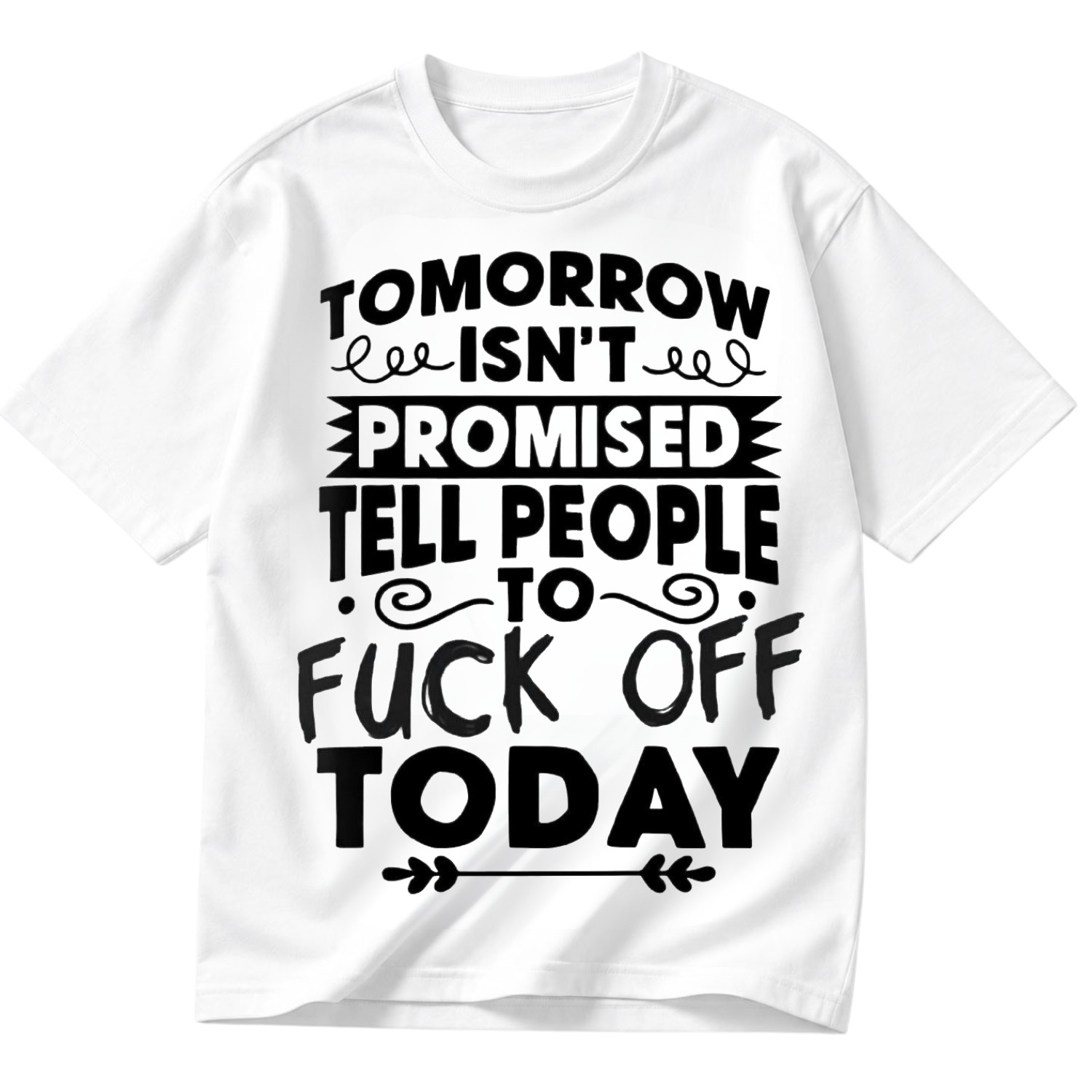 Funny Tomorrow Isnt Promised Tell People To F Off Today Gift Shirt S-5XL gallery