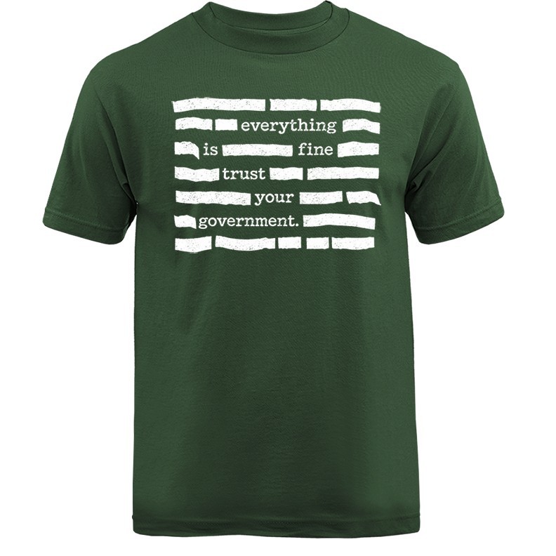Everything Is Fine Trust Your Government Funny Sarcastic Political Humor T-shirt gallery