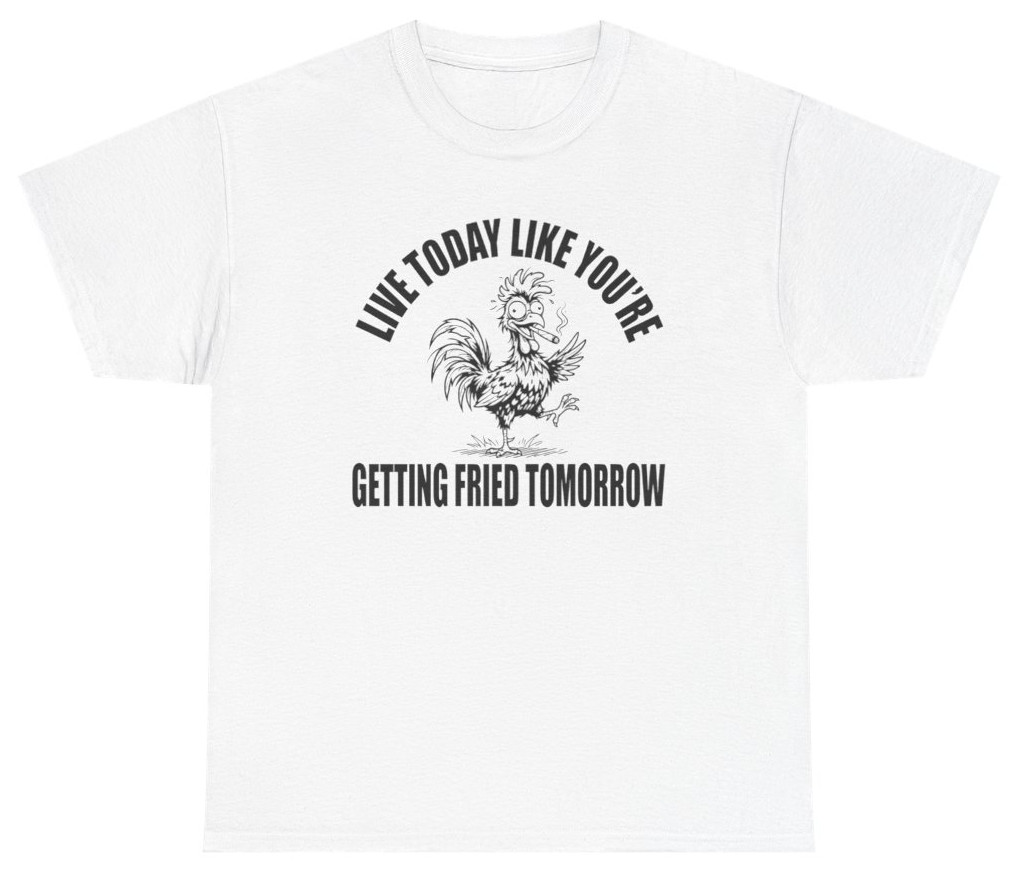 Live Today, Get Fried Tomorrow Funny Tee | Unethical Threads gallery