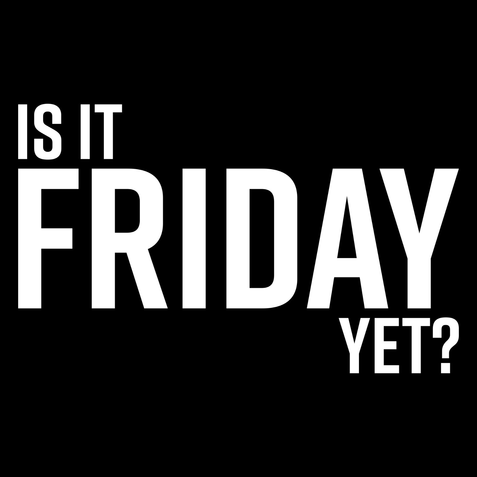 Is It Friday Yet - Funny Sarcastic Work Weekend Party Graphic T Shirt gallery