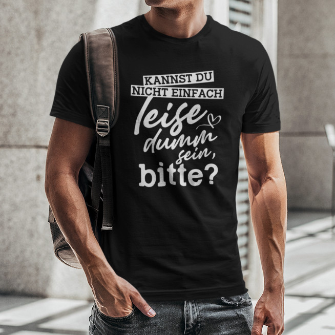 Can’t you just be quietly stupid please Sayings Fun Funny Comedy T-Shirt