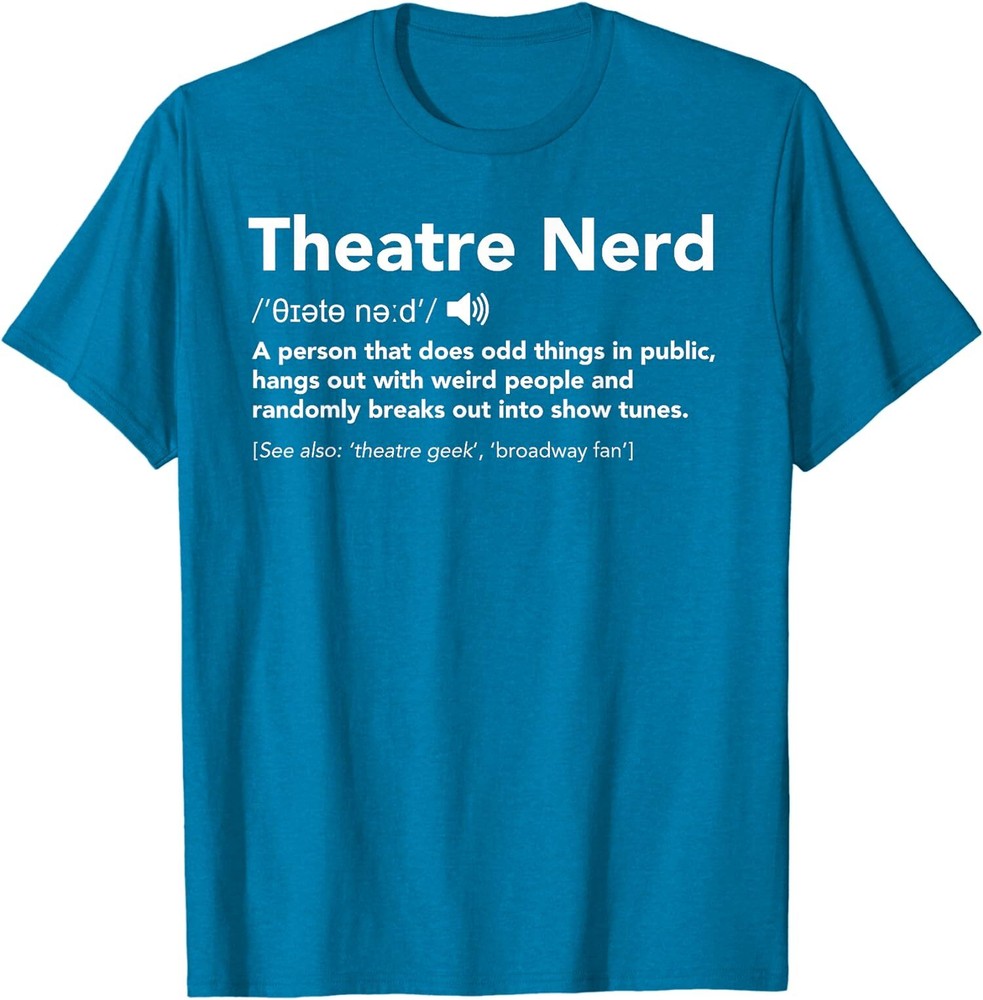 Funny Quote Theme Theatre Nerd Musical Definition Unisex T-Shirt