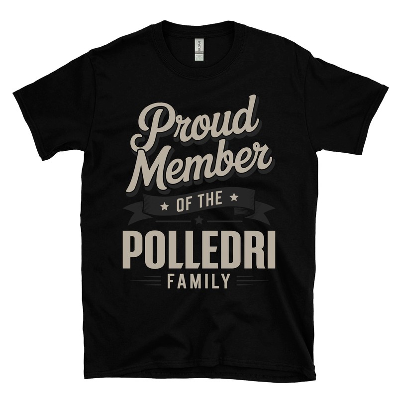 PROUD MEMBER OF THE POLLEDRI FAMILY T-SHIRT surname last name heritage ancestry