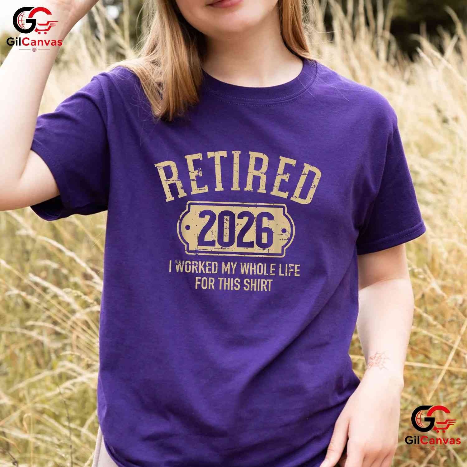 Retired 2026 I Worked My Whole Life For This Funny Retirement Party T-Shirt gallery