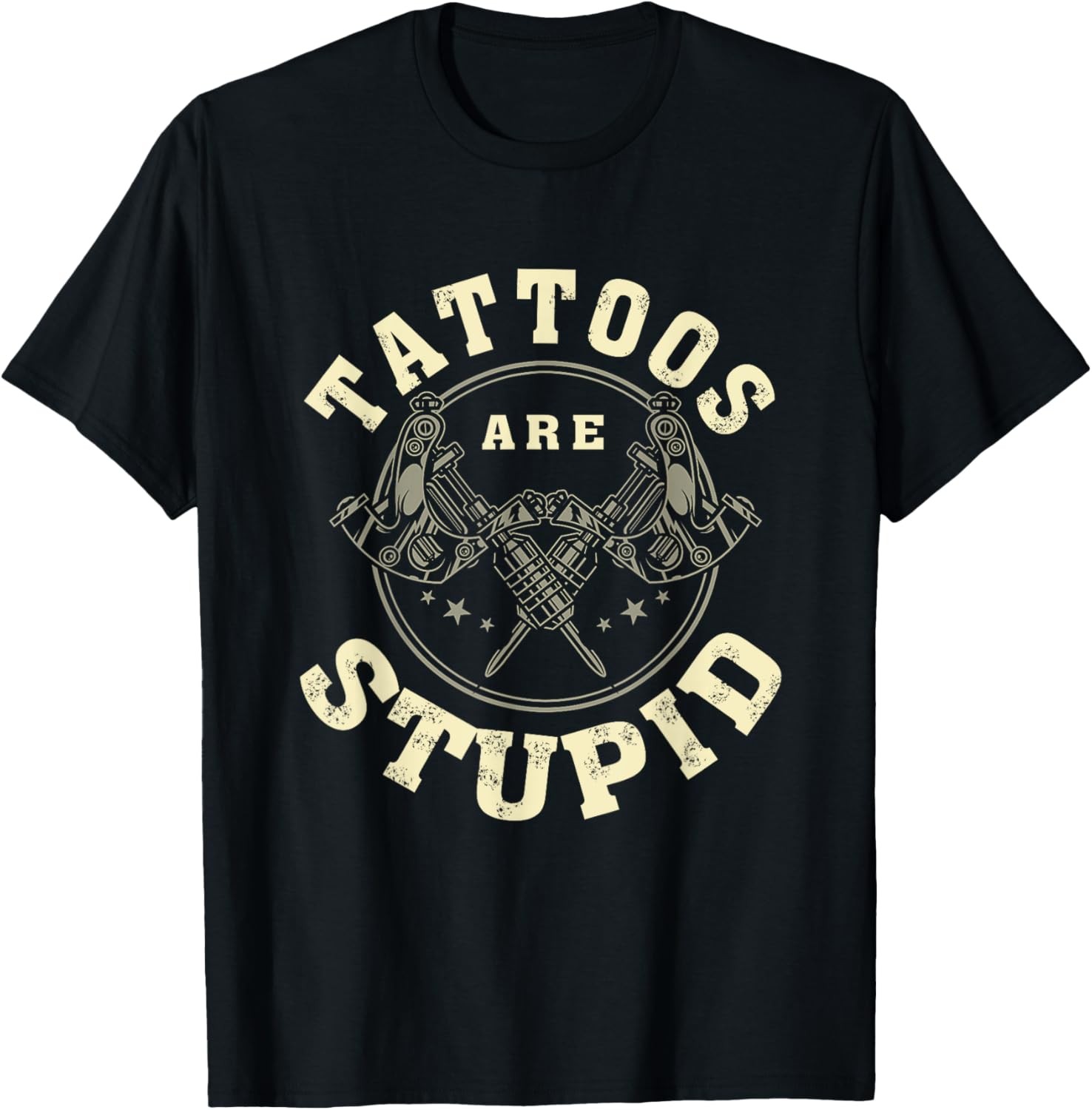 Tattoos Are Stupid Sarcastic Ink Addict Tattooed T-Shirt gallery