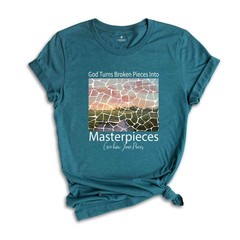 God Turns Broken Pieces Into Masterpieces Shirt, Religious Christian Shirt, Bibl