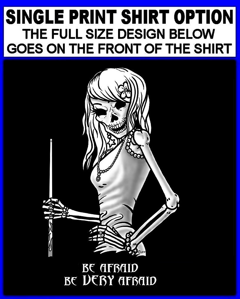 BE AFRAID BE VERY AFRAID Skull Skeleton Girl Billiards Pool Player T-shirt gallery