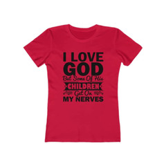 Next Level Soft Cotton Tee “I Love God but Some of His Children”