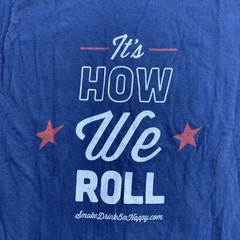Roll n Up It’s How We Roll Smoke Drink Be Happy Mens T-Shirt Size L