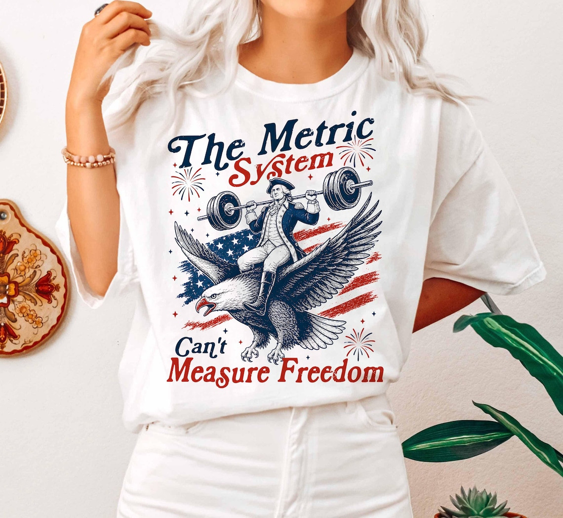 Metric System Cant Measure Freedom Shirt, Funny Founding Father Gym Tee Gift
