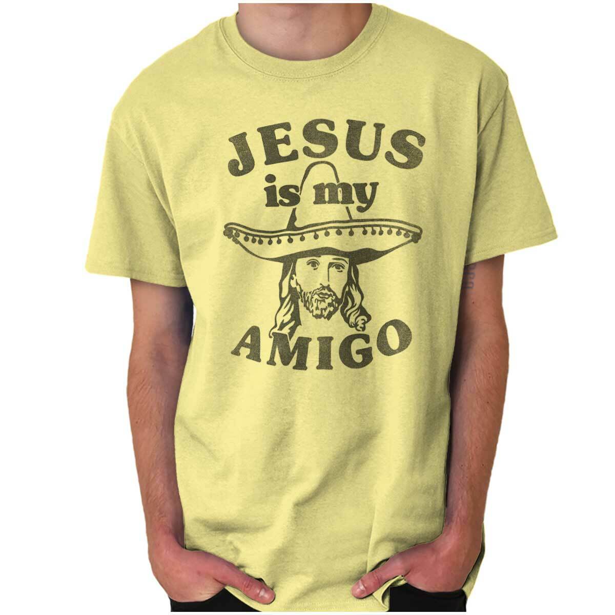 Jesus Christ Is My Amigo Christian Religious Womens or Mens Crewneck T Shirt Tee