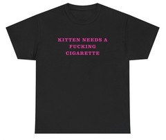 Kitten Needs A F*cking Cigarette T Shirt Funny Cat Smoker Graphic Humor Tee