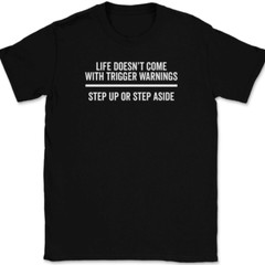 Life Doesn’t Come With Trigger Warnings T-Shirt Tee Motivational Success