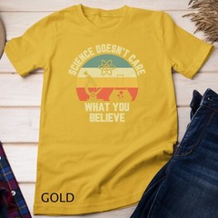 Science Doesn’t Care What You Believe Funny Science Teacher Unisex T-shirt
