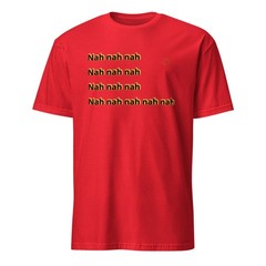 Nah nah nah by SpaceJack9 | Softstyle Cotton T-Shirt