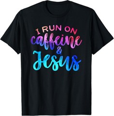 Funny Christian Coffee Lover Gift: RUN ON CAFFEINE & JESUS T-Shirt