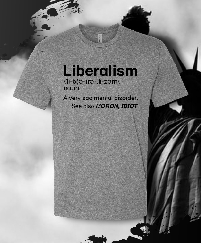 Liberalism Is a Mental Disorder Political Shirt - Adult & Youth sizes to 6XL gallery
