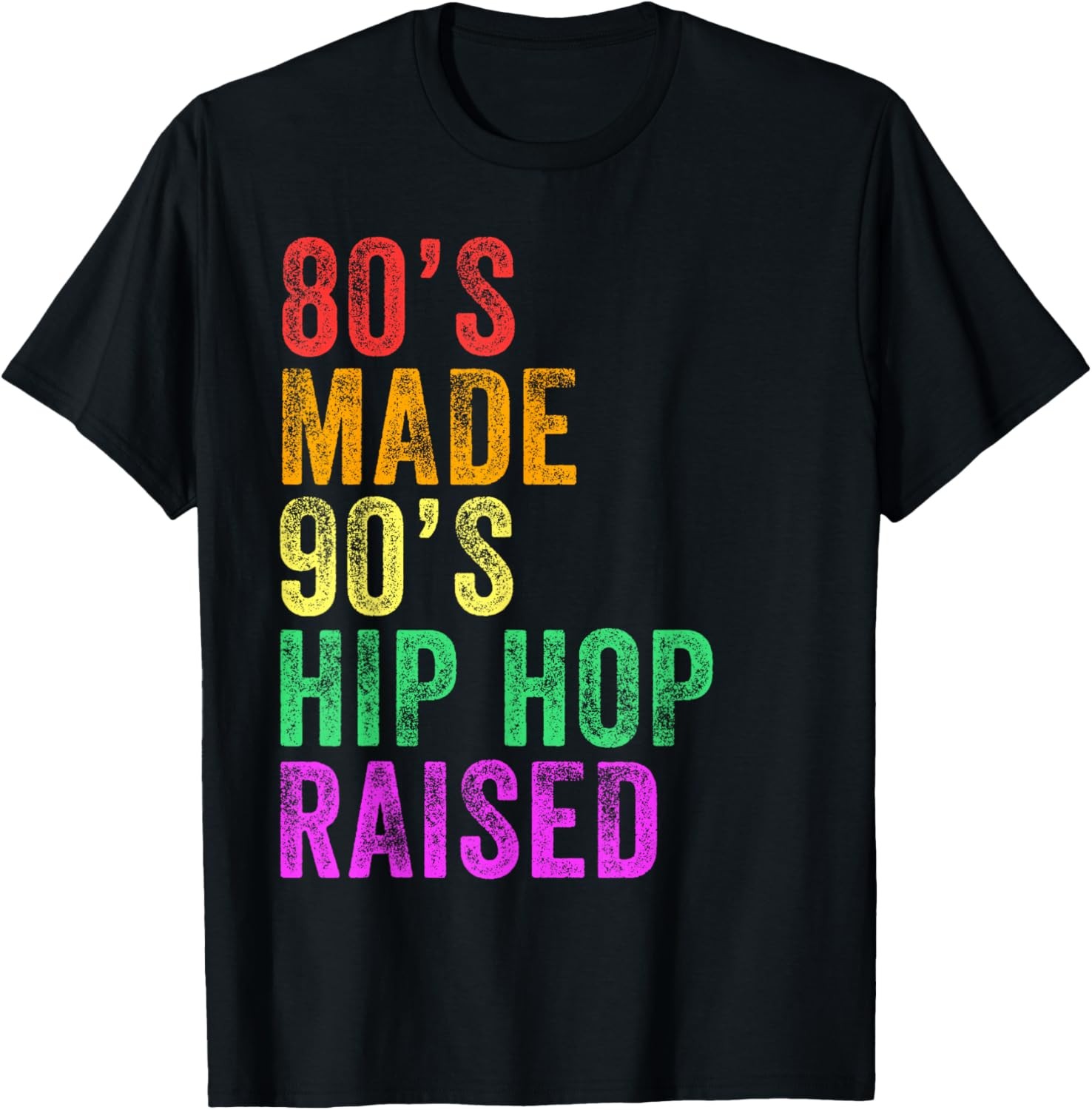 80’s Made 90’s Hip Hop Raised Funny Saying Retro Vintage T-Shirt
