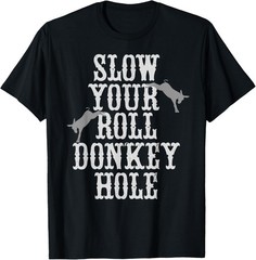 Sarcastic Funny Slow Your Roll Donkey Hole Western Women T-Shirt