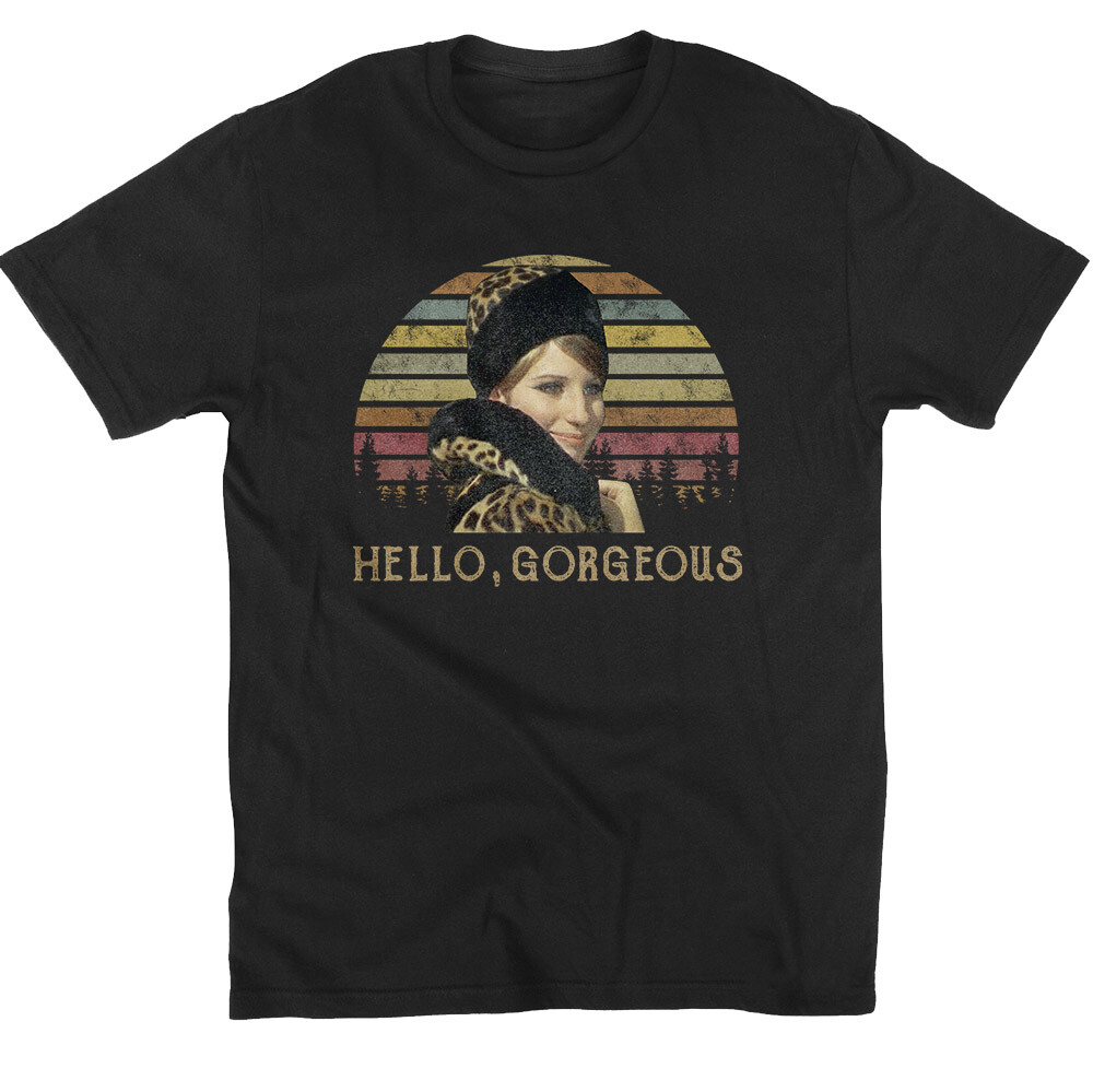 Hello, Gorgeous Barbra Streisand Funny Girl 1968 T-Shirt, Funny T-Shirt