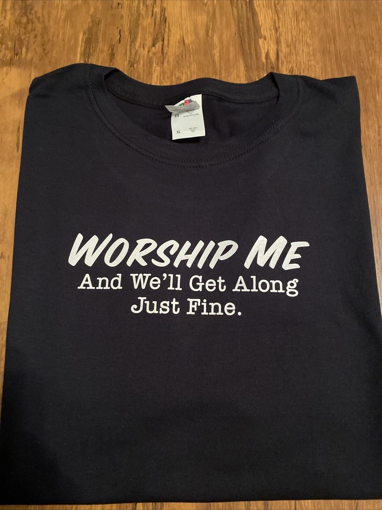 Worship Me Funny Tshirt Choose Size And Color Small-2xl