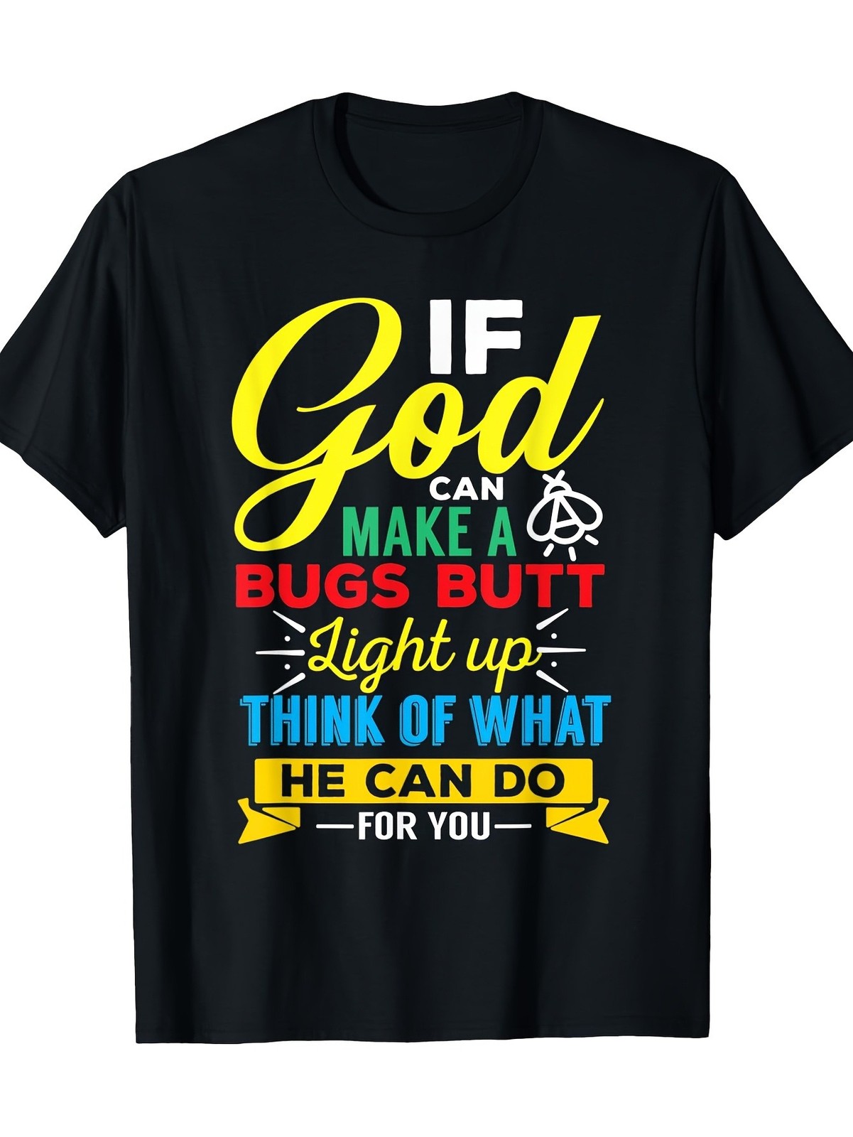 If God Can Make a Bug Christian Faith Graphic Men’s T-Shirt Funny Religious Tee